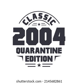 Born in 2004 Vintage Retro Birthday, Classic 2004 Quarantine Edition