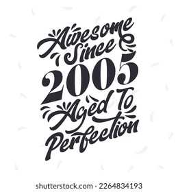 Born in 2005 Awesome Retro Vintage Birthday,  Awesome since 2005 Aged to Perfection