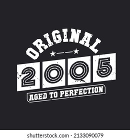 Born in 2005 Vintage Retro Birthday, Original 2005 Aged to Perfection