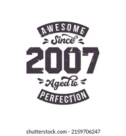 Born in 2007 Awesome Retro Vintage Birthday, Awesome since 2007 Aged to Perfection