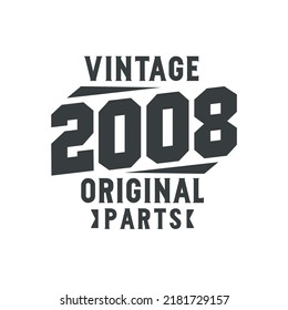Born in 2008 Vintage Retro Birthday, Vintage 2008 Original Parts