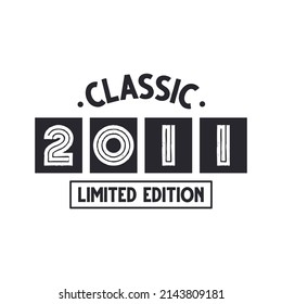 Born in 2011 Vintage Retro Birthday, Classic 2011 Limited Edition