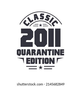 Born in 2011 Vintage Retro Birthday, Classic 2011 Quarantine Edition