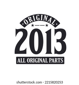 Born in 2013 Vintage Retro Birthday, Original 2013 All Original Parts