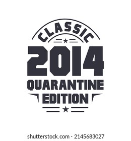 Born in 2014 Vintage Retro Birthday, Classic 2014 Quarantine Edition