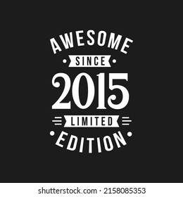 Born in 2015 Awesome since Retro Birthday, Awesome since 2015 Limited Edition