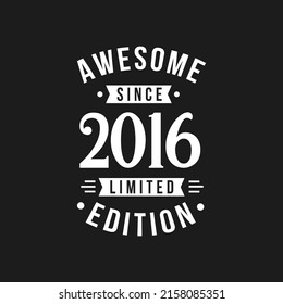 Born in 2016 Awesome since Retro Birthday, Awesome since 2016 Limited Edition