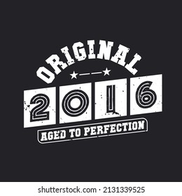 Born in 2016 Vintage Retro Birthday, Original 2016 Aged to Perfection