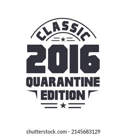 Born in 2016 Vintage Retro Birthday, Classic 2016 Quarantine Edition