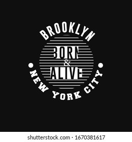 born and alive brooklyn new york city typography t-shirt design