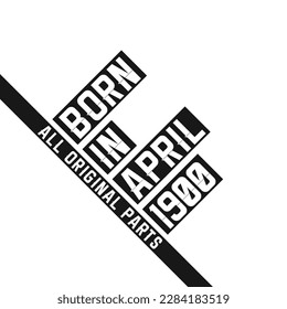 Born in April 1900 Birthday quote design for those born in the year 1900