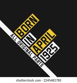 Born in April 1925,  All Original Parts. Vintage Birthday celebration for April 1925