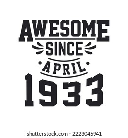 Born in April 1933 Retro Vintage Birthday, Awesome Since April 1933