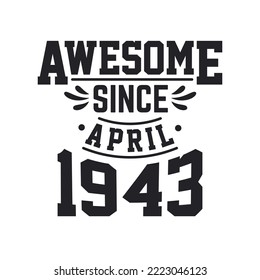 Born in April 1943 Retro Vintage Birthday, Awesome Since April 1943