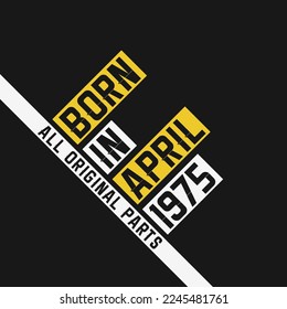 Born in April 1975,  All Original Parts. Vintage Birthday celebration for April 1975