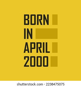 Born in April 2000 Happy Birthday tshirt for April 2000