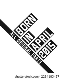 Born in April 2015 Birthday quote design for those born in the year 2015