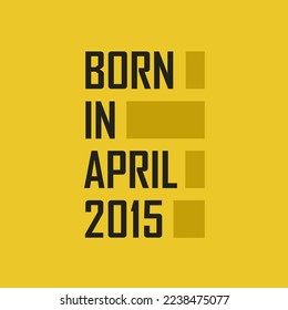 Born in April 2015 Happy Birthday tshirt for April 2015