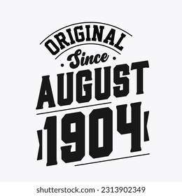 Born in August 1904 Retro Vintage Birthday, Original Since August 1904