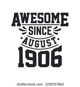 Born in August 1906 Retro Vintage Birthday, Awesome Since August 1906