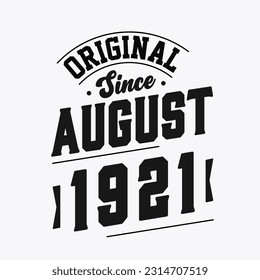 Born in August 1921 Retro Vintage Birthday, Original Since August 1921