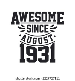 Born in August 1931 Retro Vintage Birthday, Awesome Since August 1931