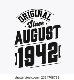 Born in August 1942 Retro Vintage Birthday, Original Since August 1942