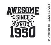 Born in August 1950 Retro Vintage Birthday, Awesome Since August 1950