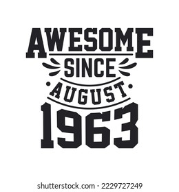 Born in August 1963 Retro Vintage Birthday, Awesome Since August 1963