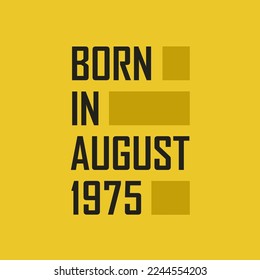 Born in August 1975 Happy Birthday tshirt for August 1975