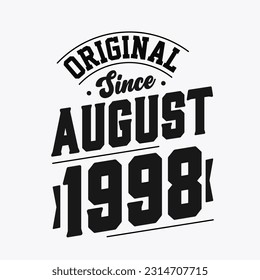 Born in August 1998 Retro Vintage Birthday, Original Since August 1998