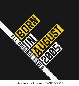 Born in August 2005,  All Original Parts. Vintage Birthday celebration for August 2005