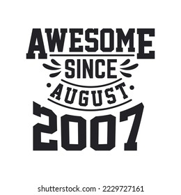 Born in August 2007 Retro Vintage Birthday, Awesome Since August 2007