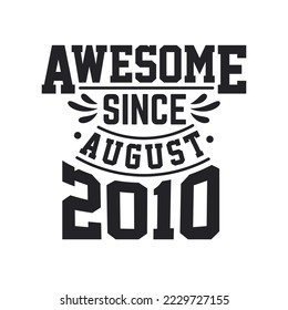 Born in August 2010 Retro Vintage Birthday, Awesome Since August 2010Born in August 2010 Retro Vintage Birthday, Awesome Since August 2010