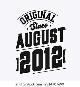 Born in August 2012 Retro Vintage Birthday, Original Since August 2012