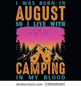 I was born in August so i live with camping graphics tshirt design 