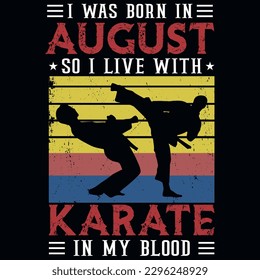 Ich wurde im August geboren, also lebe ich mit Karate-Vintages T-Shirt-Design 