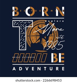 born to be adventure text frame, graphic t shirt design, typography vector, illustration, casual style