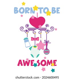 Born to be awe some baby shower card, invitation greeting birthday card, T-shirt graphics for kids vector illustration