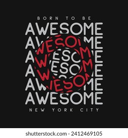 Born to be aweasome typography slogan for print t shirt design