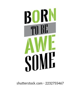 nace para ser increíble. diseño para tipografía, gráficos de camisetas, impresión, afiche, pancarta, eslogan, volante, postal