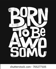 Born to be awesome mão desenho lettering, design de camiseta