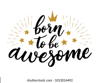 Born to be awesome. Hand drawn lettering