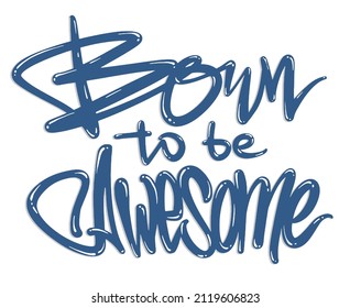 Born to be awesome lettering, t-shirt graphics, vector illustration