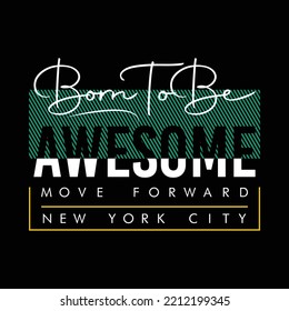 Born to be awesome. Motivational inspirational quote with move Forward. Cute vector flat typography elements Vector illustration  for posters, t-shirt prints, cards, banners