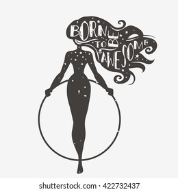 Born to be awesome. Motivational and inspirational illustration with phrase. Typography design with silhouette of woman. For logo, T-shirt design, poster, bodybuilding or fitness club.