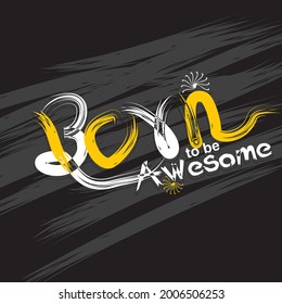 Born to be Awesome quote