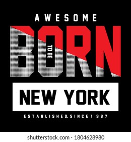 Born to be awesome slogan tee graphic typography for prints t-shirt design vector illustration 