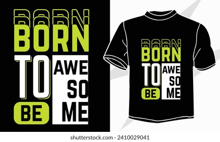 born to be awesome t shirt design