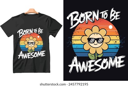 Born to be awesome t shirt Design vector.